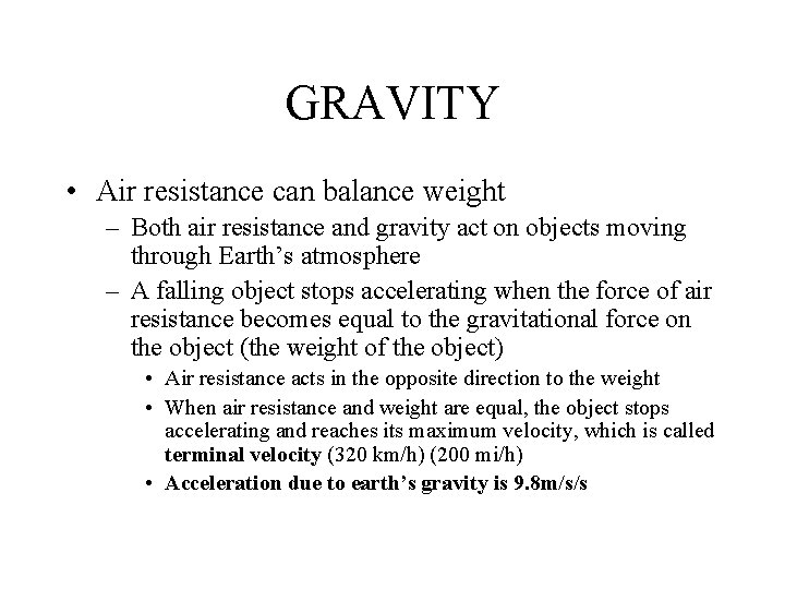 GRAVITY • Air resistance can balance weight – Both air resistance and gravity act GRAVITY • Air resistance can balance weight – Both air resistance and gravity act