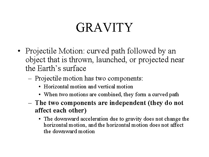 GRAVITY • Projectile Motion: curved path followed by an object that is thrown, launched, GRAVITY • Projectile Motion: curved path followed by an object that is thrown, launched,
