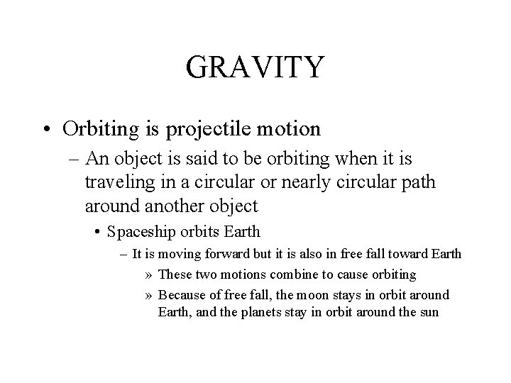 GRAVITY • Orbiting is projectile motion – An object is said to be orbiting GRAVITY • Orbiting is projectile motion – An object is said to be orbiting