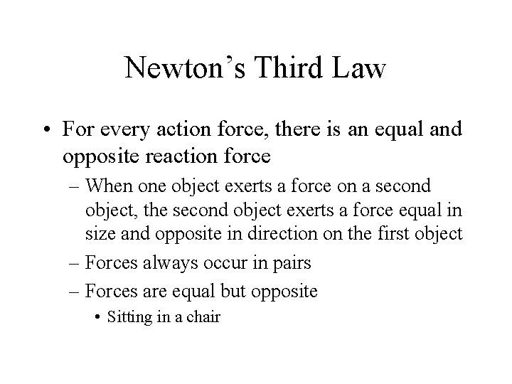 Newton’s Third Law • For every action force, there is an equal and opposite Newton’s Third Law • For every action force, there is an equal and opposite