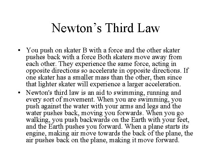 Newton’s Third Law • You push on skater B with a force and the Newton’s Third Law • You push on skater B with a force and the