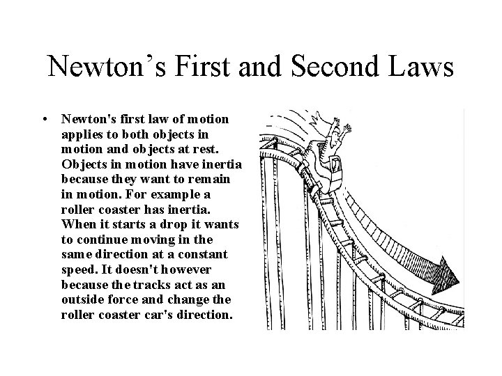 Newton’s First and Second Laws • Newton's first law of motion applies to both Newton’s First and Second Laws • Newton's first law of motion applies to both