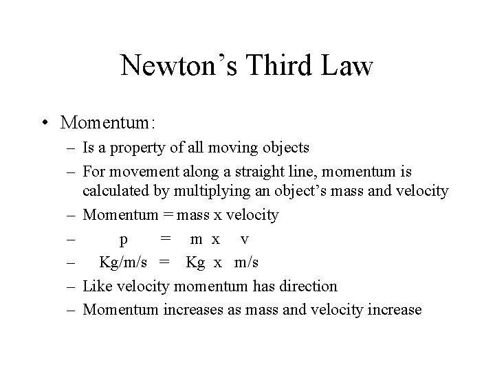 Newton’s Third Law • Momentum: – Is a property of all moving objects – Newton’s Third Law • Momentum: – Is a property of all moving objects –