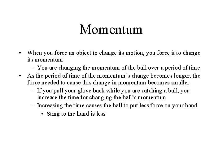 Momentum • When you force an object to change its motion, you force it Momentum • When you force an object to change its motion, you force it