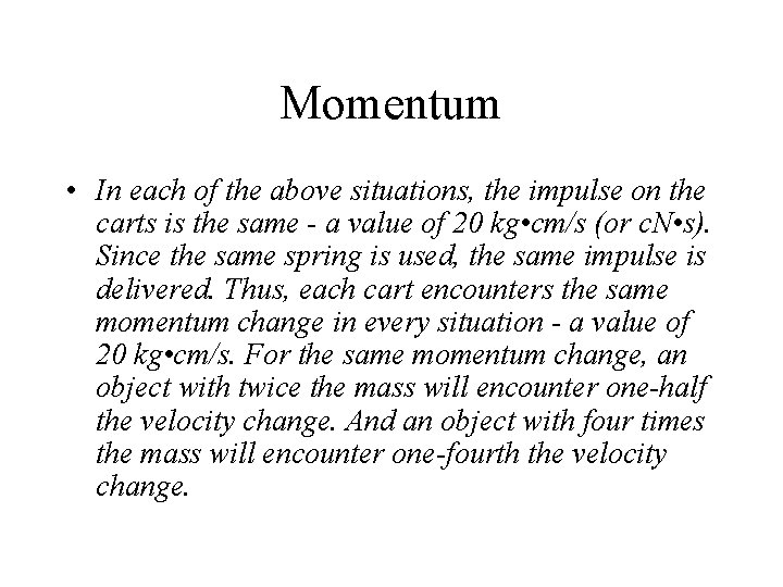 Momentum • In each of the above situations, the impulse on the carts is Momentum • In each of the above situations, the impulse on the carts is