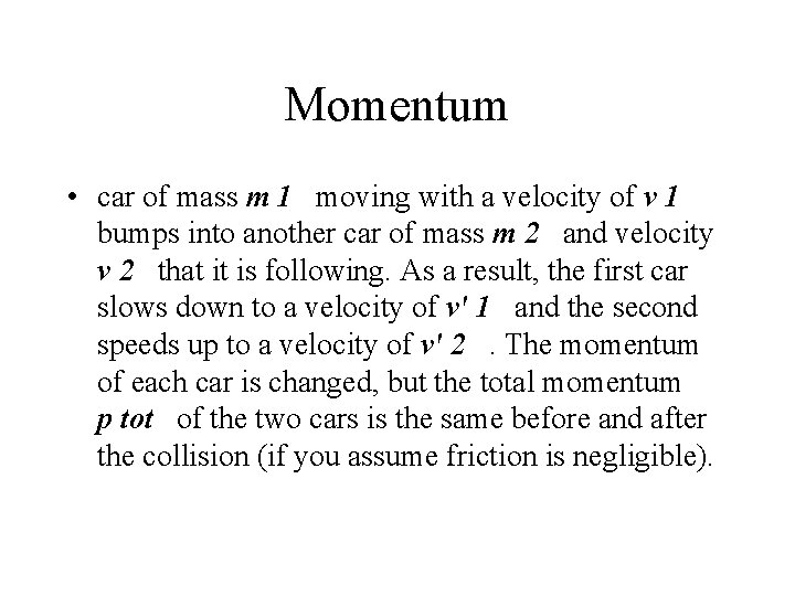 Momentum • car of mass m 1 moving with a velocity of v 1 Momentum • car of mass m 1 moving with a velocity of v 1
