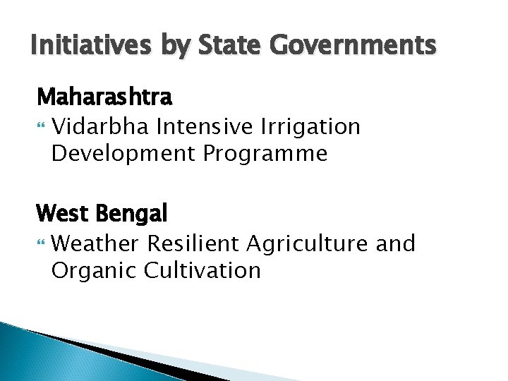 Initiatives by State Governments Maharashtra Vidarbha Intensive Irrigation Development Programme West Bengal Weather Resilient