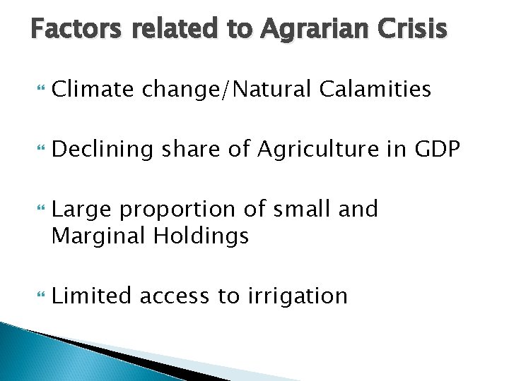 Factors related to Agrarian Crisis Climate change/Natural Calamities Declining share of Agriculture in GDP