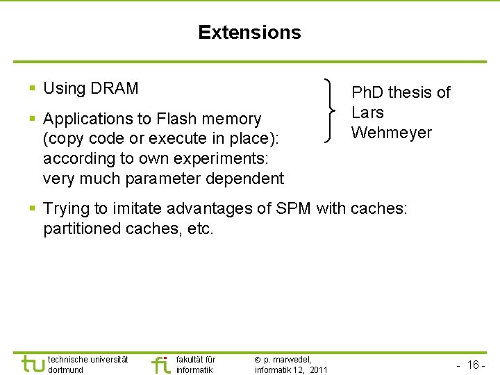 TU Dortmund Extensions § Using DRAM § Applications to Flash memory (copy code or