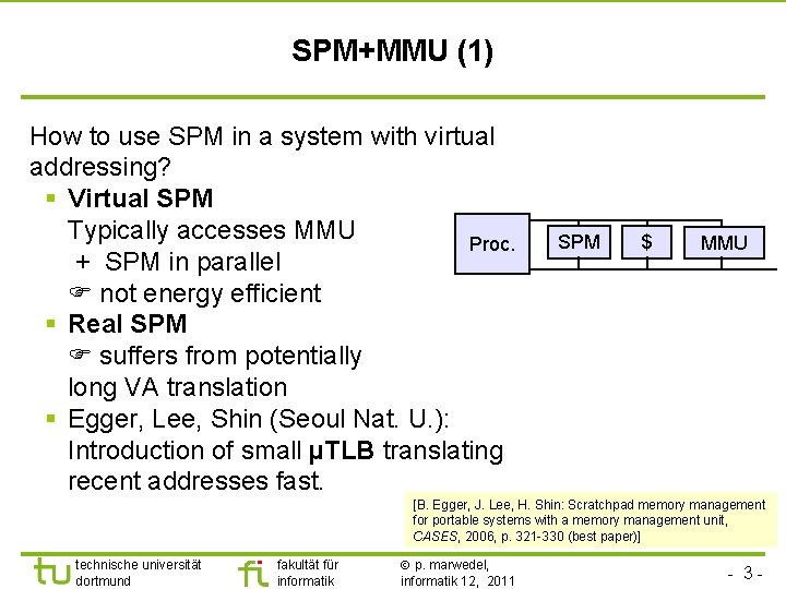 TU Dortmund SPM+MMU (1) How to use SPM in a system with virtual addressing?
