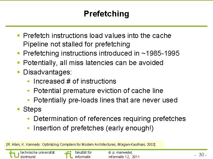 TU Dortmund Prefetching § Prefetch instructions load values into the cache Pipeline not stalled