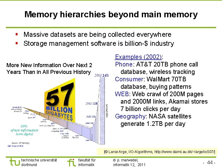 TU Dortmund Memory hierarchies beyond main memory § Massive datasets are being collected everywhere