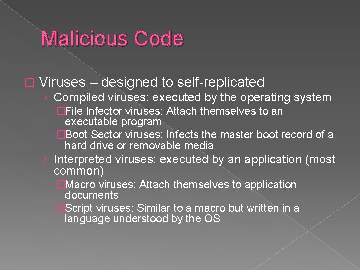 Malicious Code � Viruses – designed to self-replicated › Compiled viruses: executed by the