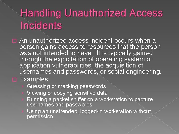 Handling Unauthorized Access Incidents An unauthorized access incident occurs when a person gains access