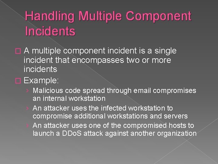 Handling Multiple Component Incidents A multiple component incident is a single incident that encompasses