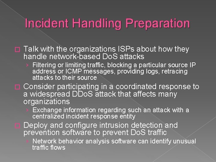 Incident Handling Preparation � Talk with the organizations ISPs about how they handle network-based