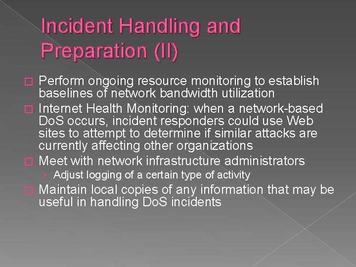 Incident Handling and Preparation (II) Perform ongoing resource monitoring to establish baselines of network