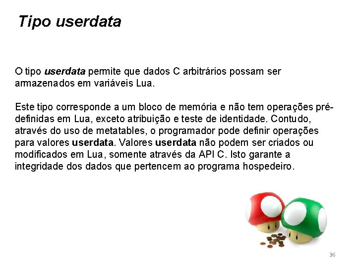 Tipo userdata O tipo userdata permite que dados C arbitrários possam ser armazenados em