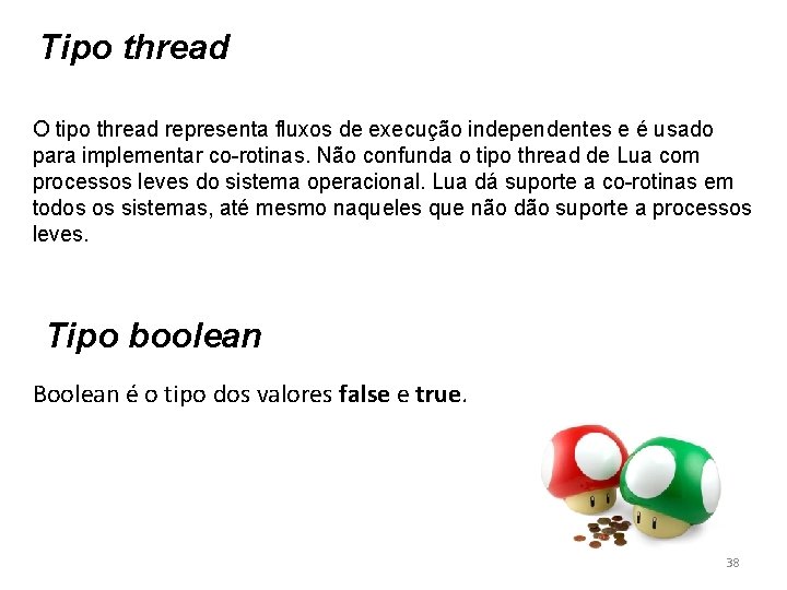 Tipo thread O tipo thread representa fluxos de execução independentes e é usado para