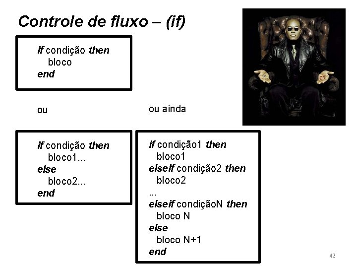 Controle de fluxo – (if) if condição then bloco end ou ou ainda if