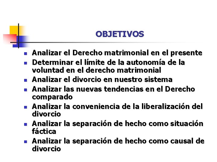 OBJETIVOS n n n n Analizar el Derecho matrimonial en el presente Determinar el OBJETIVOS n n n n Analizar el Derecho matrimonial en el presente Determinar el