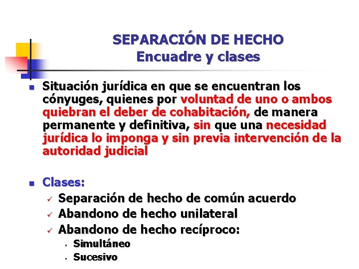 SEPARACIÓN DE HECHO Encuadre y clases n n Situación jurídica en que se encuentran SEPARACIÓN DE HECHO Encuadre y clases n n Situación jurídica en que se encuentran