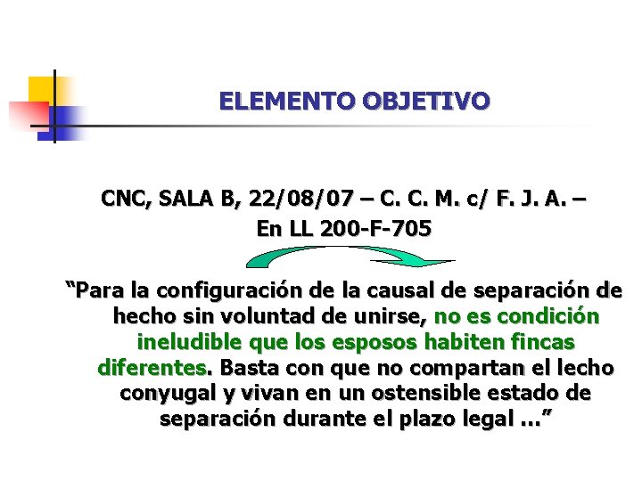ELEMENTO OBJETIVO CNC, SALA B, 22/08/07 – C. C. M. c/ F. J. A. ELEMENTO OBJETIVO CNC, SALA B, 22/08/07 – C. C. M. c/ F. J. A.