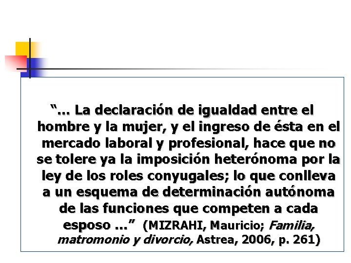 “… La declaración de igualdad entre el hombre y la mujer, y el ingreso “… La declaración de igualdad entre el hombre y la mujer, y el ingreso