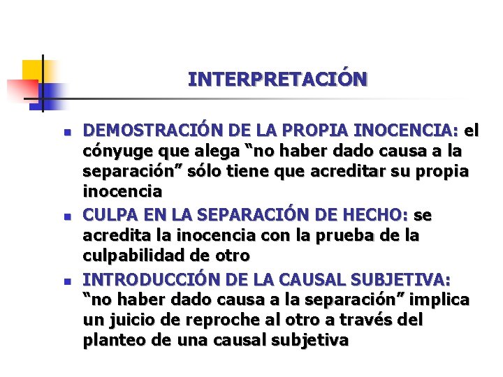 INTERPRETACIÓN n n n DEMOSTRACIÓN DE LA PROPIA INOCENCIA: el cónyuge que alega “no INTERPRETACIÓN n n n DEMOSTRACIÓN DE LA PROPIA INOCENCIA: el cónyuge que alega “no