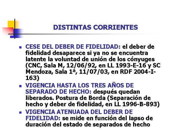 DISTINTAS CORRIENTES n n n CESE DEL DEBER DE FIDELIDAD: el deber de fidelidad DISTINTAS CORRIENTES n n n CESE DEL DEBER DE FIDELIDAD: el deber de fidelidad