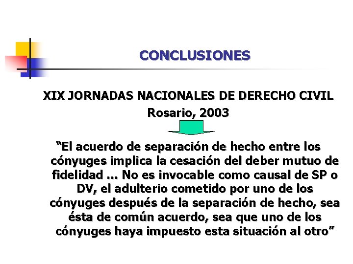 CONCLUSIONES XIX JORNADAS NACIONALES DE DERECHO CIVIL Rosario, 2003 “El acuerdo de separación de CONCLUSIONES XIX JORNADAS NACIONALES DE DERECHO CIVIL Rosario, 2003 “El acuerdo de separación de