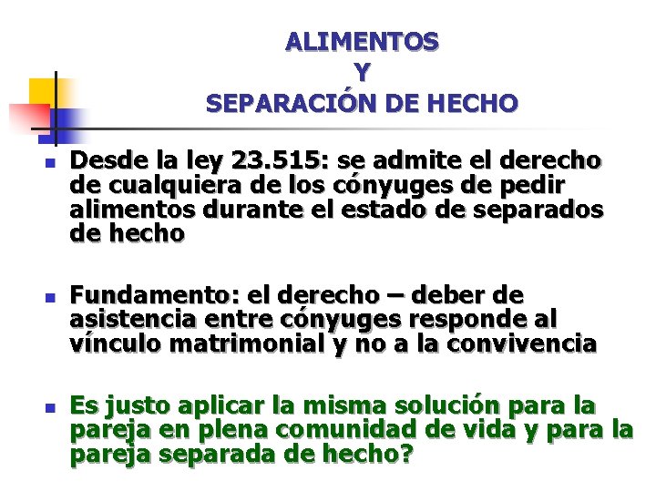 ALIMENTOS Y SEPARACIÓN DE HECHO n n n Desde la ley 23. 515: se ALIMENTOS Y SEPARACIÓN DE HECHO n n n Desde la ley 23. 515: se