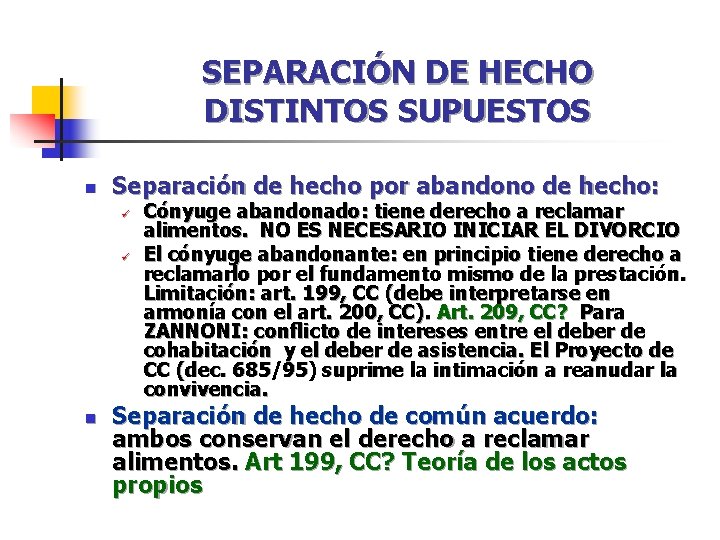 SEPARACIÓN DE HECHO DISTINTOS SUPUESTOS n Separación de hecho por abandono de hecho: ü SEPARACIÓN DE HECHO DISTINTOS SUPUESTOS n Separación de hecho por abandono de hecho: ü