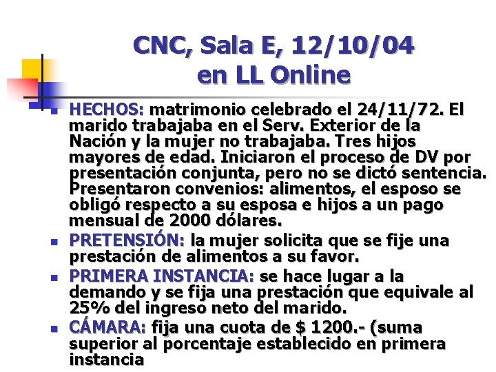 CNC, Sala E, 12/10/04 en LL Online n n HECHOS: matrimonio celebrado el 24/11/72. CNC, Sala E, 12/10/04 en LL Online n n HECHOS: matrimonio celebrado el 24/11/72.
