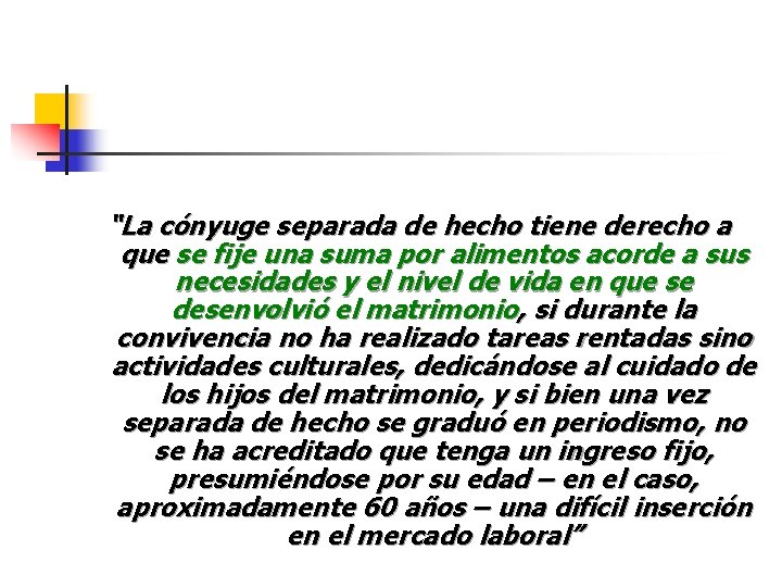 “La cónyuge separada de hecho tiene derecho a que se fije una suma por “La cónyuge separada de hecho tiene derecho a que se fije una suma por