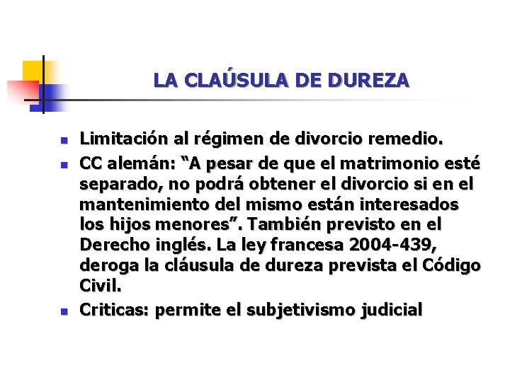 LA CLAÚSULA DE DUREZA n n n Limitación al régimen de divorcio remedio. CC LA CLAÚSULA DE DUREZA n n n Limitación al régimen de divorcio remedio. CC