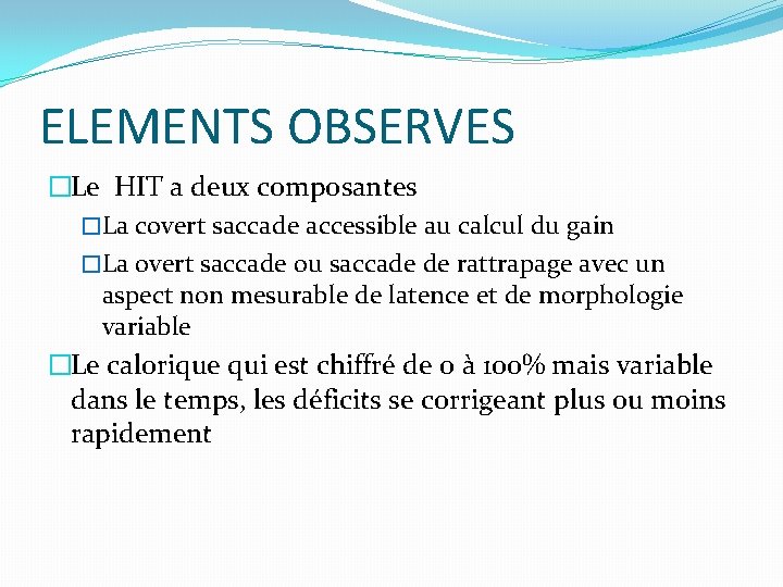 ELEMENTS OBSERVES �Le HIT a deux composantes �La covert saccade accessible au calcul du