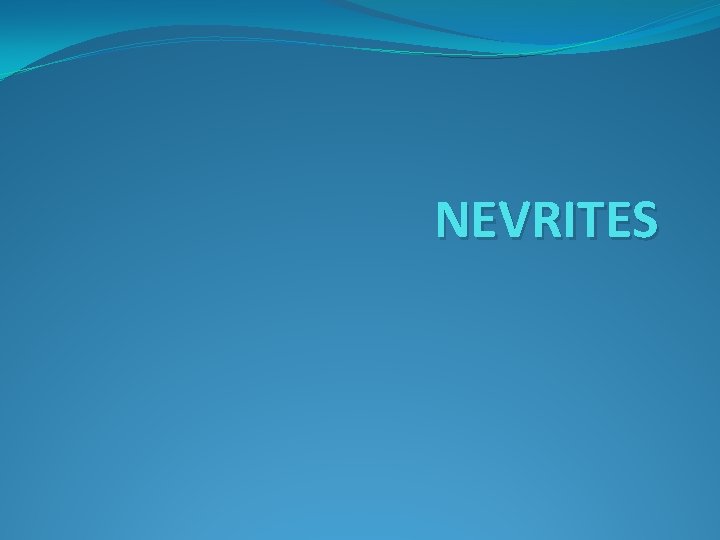 NEVRITES 