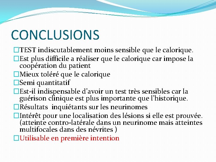 CONCLUSIONS �TEST indiscutablement moins sensible que le calorique. �Est plus difficile a réaliser que