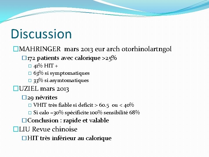 Discussion �MAHRINGER mars 2013 eur arch otorhinolartngol � 172 patients avec calorique >25% �