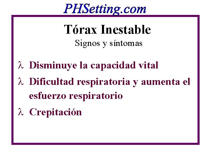 Tórax Inestable Signos y síntomas l Disminuye la capacidad vital l Dificultad respiratoria y Tórax Inestable Signos y síntomas l Disminuye la capacidad vital l Dificultad respiratoria y