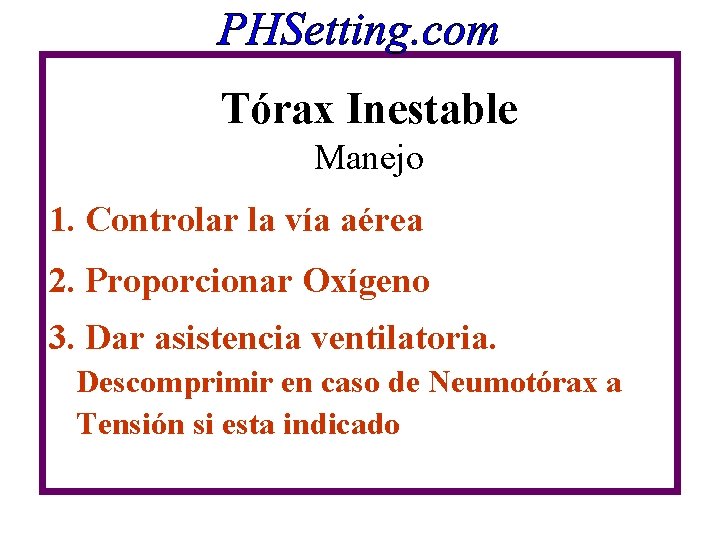 Tórax Inestable Manejo 1. Controlar la vía aérea 2. Proporcionar Oxígeno 3. Dar asistencia Tórax Inestable Manejo 1. Controlar la vía aérea 2. Proporcionar Oxígeno 3. Dar asistencia
