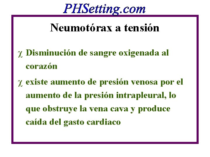 Neumotórax a tensión c Disminución de sangre oxigenada al corazón c existe aumento de Neumotórax a tensión c Disminución de sangre oxigenada al corazón c existe aumento de