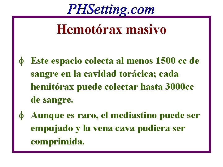 Hemotórax masivo f Este espacio colecta al menos 1500 cc de sangre en la Hemotórax masivo f Este espacio colecta al menos 1500 cc de sangre en la