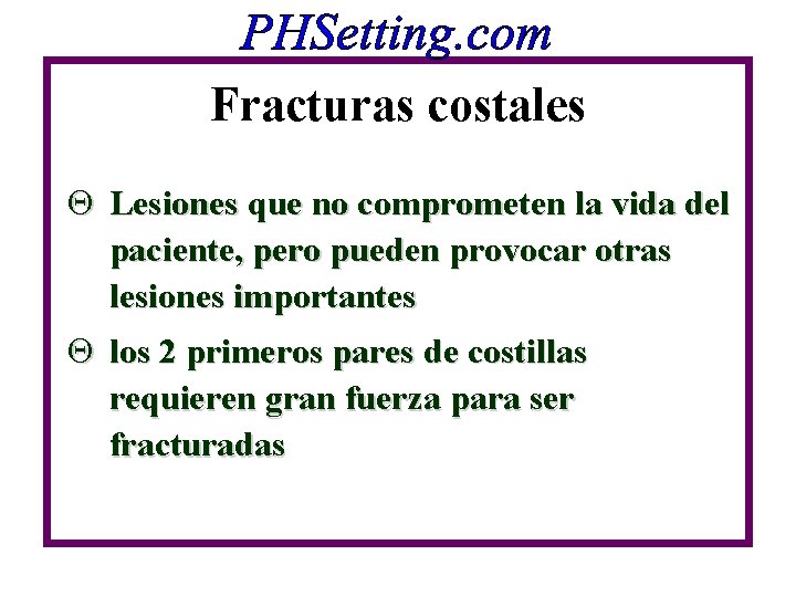 Fracturas costales Q Lesiones que no comprometen la vida del paciente, pero pueden provocar Fracturas costales Q Lesiones que no comprometen la vida del paciente, pero pueden provocar