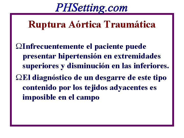 Ruptura Aórtica Traumática W Infrecuentemente el paciente puede presentar hipertensión en extremidades superiores y Ruptura Aórtica Traumática W Infrecuentemente el paciente puede presentar hipertensión en extremidades superiores y