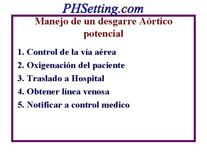 Manejo de un desgarre Aórtico potencial 1. Control de la vía aérea 2. Oxigenación Manejo de un desgarre Aórtico potencial 1. Control de la vía aérea 2. Oxigenación