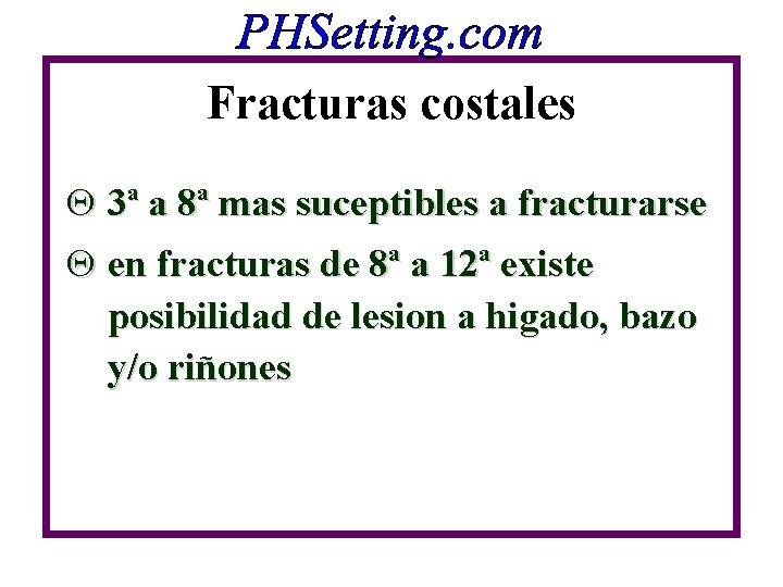 Fracturas costales Q 3ª a 8ª mas suceptibles a fracturarse Q en fracturas de Fracturas costales Q 3ª a 8ª mas suceptibles a fracturarse Q en fracturas de