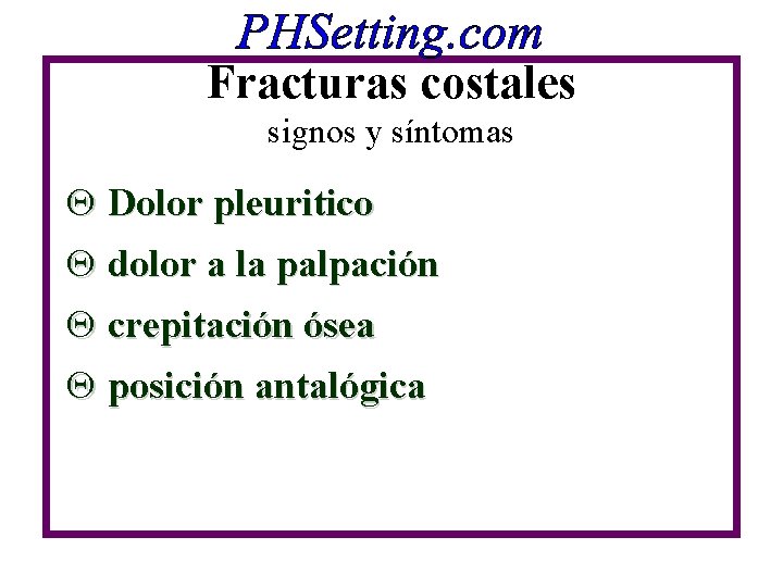 Fracturas costales signos y síntomas Q Dolor pleuritico Q dolor a la palpación Q Fracturas costales signos y síntomas Q Dolor pleuritico Q dolor a la palpación Q