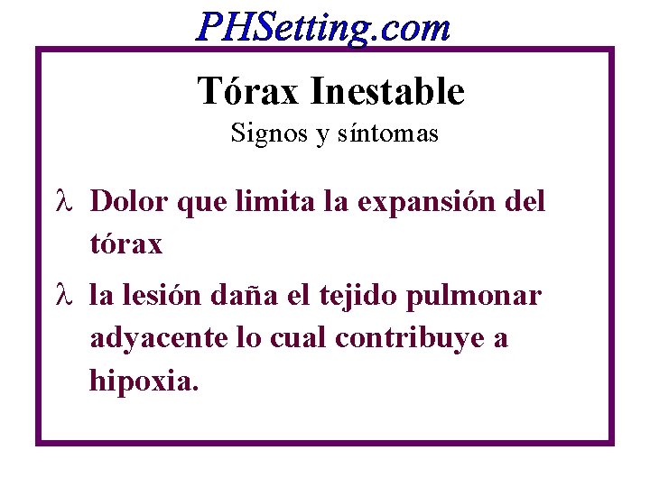 Tórax Inestable Signos y síntomas l Dolor que limita la expansión del tórax l Tórax Inestable Signos y síntomas l Dolor que limita la expansión del tórax l